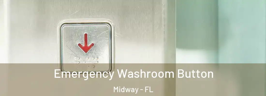  Emergency Washroom Button Midway - FL