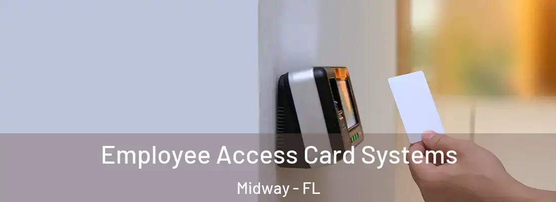  Employee Access Card Systems Midway - FL