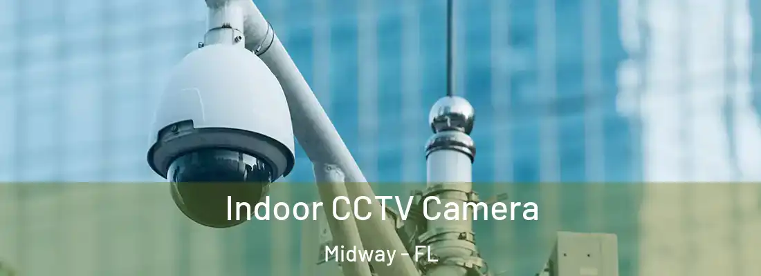 Indoor CCTV Camera Midway - FL