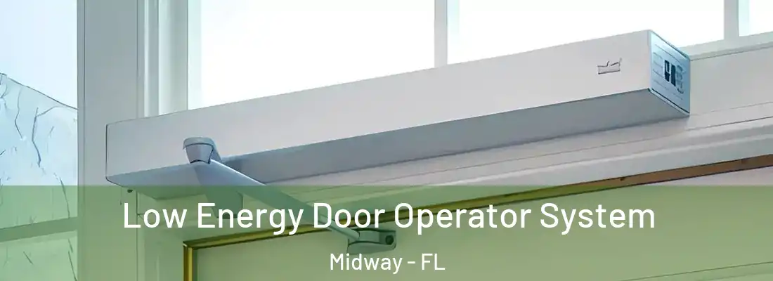  Low Energy Door Operator System Midway - FL