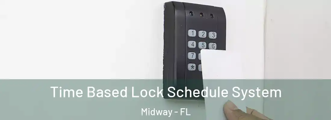  Time Based Lock Schedule System Midway - FL